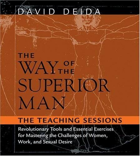 The Way of the Superior Man: The Teaching Sessions Unabridged Edition by Deida, David (2005)