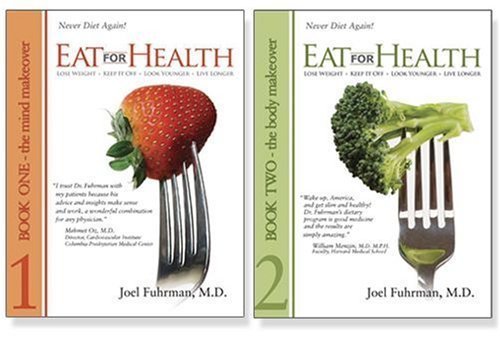 Eat for Health: Lose Weight, Keep It Off, Look Younger, Live Longer (2 Volume Set) 1st (first) Edition by Joel Fuhrman (2008)