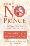 There is No Prince and Other Truths Your Mother Never Told You: A Guide to Having the Relationship You Want by unknown (2003)