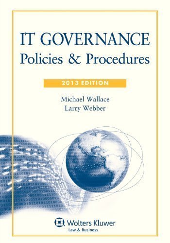 IT Governance: Policies & Procedures, 2013 Edition Pap/Cdr Edition by Michael Wallace, Larry Webber (2012)
