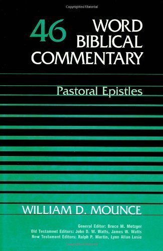 Word Biblical Commentary Vol. 46, Pastoral Epistles by Mounce, William D. (2000)