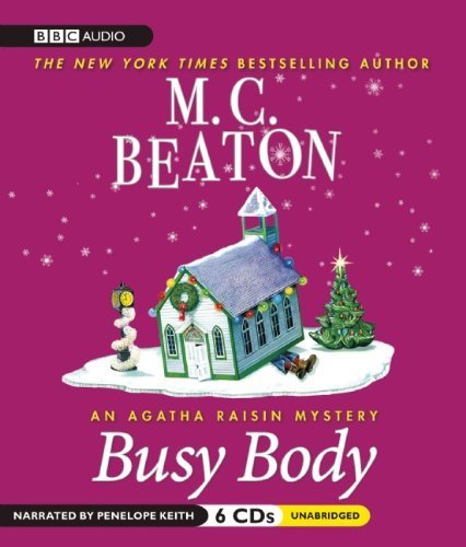 Busy Body: An Agatha Raisin Mystery Unabridged Edition by Beaton, M. C. (2010)