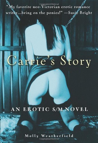 Carrie's Story: An Erotic S/M Novel by Weatherfield, Molly (2002)