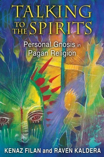 Talking to the Spirits: Personal Gnosis in Pagan Religion Original Edition by Filan, Kenaz, Kaldera, Raven (2013)