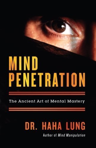 Mind Penetration: The Ancient Art of Mental Mastery by Lung, Dr. Haha (2007)