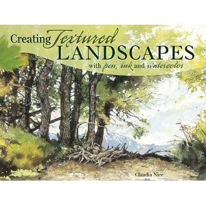 Creating Textured Landscapes with Pen, Ink and Watercolor by Nice, Claudia (2012)