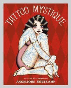 Tattoo Mystique:The Art and World of Angelique Houtkamp by Angelique Houtkamp (2009)