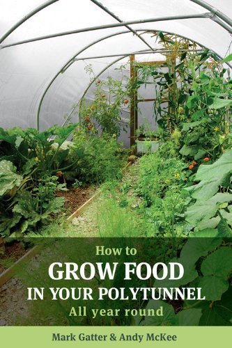How to Grow Food in Your Polytunnel by Gatter, Mark, McKee, Andy (2010)