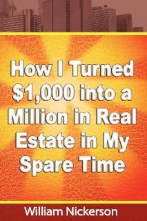 How I Turned 1,000 into a Million in Real Estate in My Spare Time by Nickerson, William (2012)