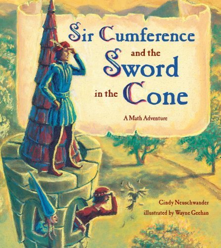Sir Cumference and the Sword in the Cone by Neuschwander, Cindy (2003)