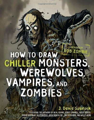 How to Draw Chiller Monsters, Werewolves, Vampires, and Zombies Original Edition by Spurlock, J. David (2011)