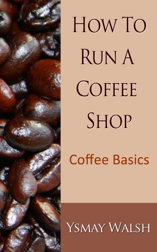 How to Run a Coffee Shop: Coffee Basics