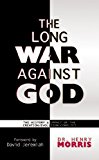 The Long War Against God by Henry Morris (2000)