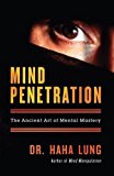 Mind Penetration: The Ancient Art of Mental Mastery by Lung, Dr. Haha (2007)