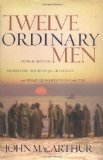 Twelve Ordinary Men by MacArthur, John (2002)