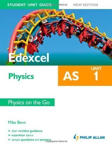Edexcel AS Physics Student Unit Guide: Physics on the Go: Unit 1 (Edexcel Physics As Student Gde) by Benn, Mike (2012)