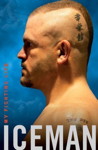 Iceman: My Fighting Life by Chuck Liddell (2008)
