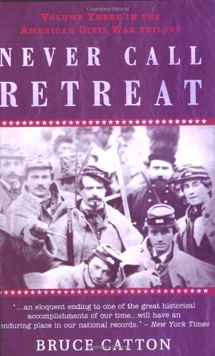 Never Call Retreat: The American Civil War Trilogy: 3 by Catton, Bruce New Edition (2001)
