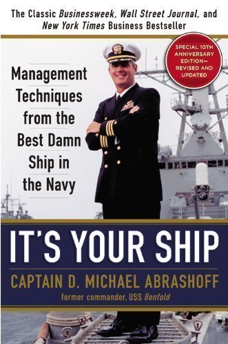 It's Your Ship: Management Techniques from the Best Damn Ship in the Navy, Special 10th Anniversary Edition - Revised and Updated by Abrashoff, Captain D. Michael 10th (tenth) Anniversary edi Edition (2012)
