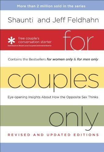 For Couples Only: Eyeopening Insights about How the Opposite Sex Thinks: Contains the Bestsellers "For Women Only" and "For Men Only" by Feldhahn, Shaunti, Feldhahn, Jeff (2009)