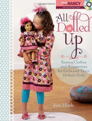 All Dolled Up: Sewing Clothes and Accessories for Girls and Their 18-Inch Dolls by Hinds, Joan Pap/DVD Edition (2010)