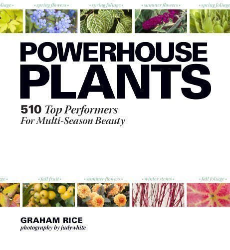 Powerhouse Plants: 510 Top Performers for Multi-Season Beauty by Graham Rice (2013)
