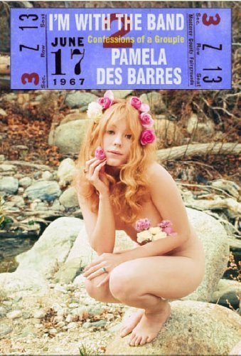 I'm with the Band: Confessions of a Groupie by Barres, Pamela Des (2005)