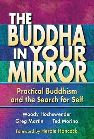 Buddha in Your Mirror: Practical Buddhism and the Secret Search for Self by Hochswender, Woody, Martin, Greg, Morino, Ted (2001)