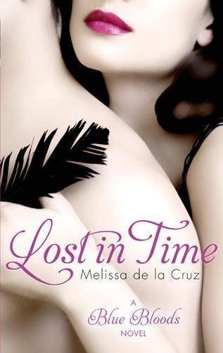 Lost In Time: Number 6 in series (Blue Bloods) by de la Cruz, Melissa (2011)