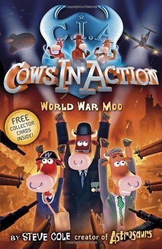 Cows in Action: World War Moo by Cole, Steve (2008)