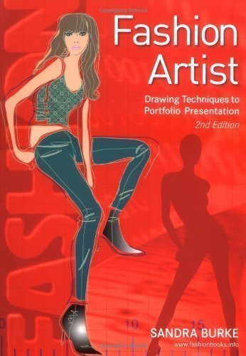 Fashion Artist - Drawing Techniques To Portfolio Presentation (Fashion Design Series) by Burke, Sandra 2nd (second) Revised Edition (2006)