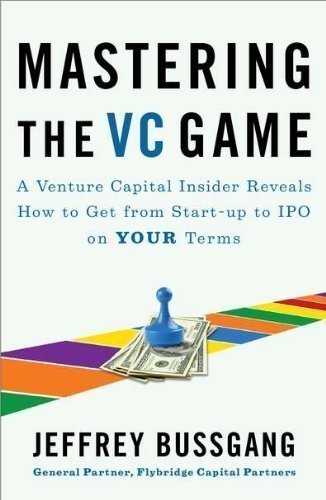 Mastering the VC Game by Jeffrey Bussgang (2011)