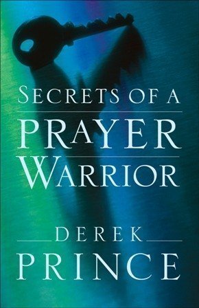 Secrets of a Prayer Warrior by Derek Prince (2009)