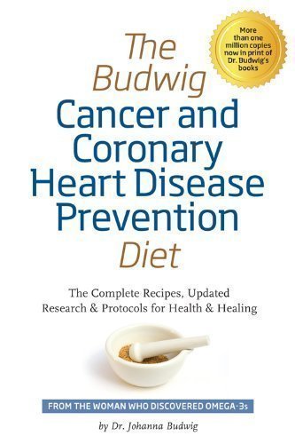 Budwig Cancer & Coronary Heart Disease Prevention Diet: The Complete Recipes, Updated Research & Protocols for Health & Healing by Dr. Johanna Budwig (2012)