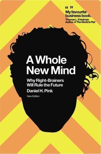 A Whole New Mind: Why Right-Brainers Will Rule the Future by Daniel H. Pink New 2008 Edition (2008)