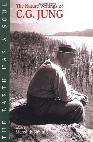 The Earth Has a Soul: C.G.Jung's Writings on Nature, Technology and Modern Life of Jung, C. G. on 28 February 2002