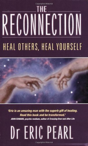 The Reconnection: Heal Others, Heal Yourself of Pearl, Dr Eric New Edition on 28 October 2004