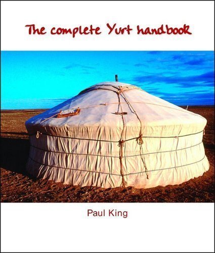 The Complete Yurt Handbook of King, Paul on 05 April 2001