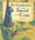 Sir Cumference and the Sword in the Cone: A Math Adventure of Neuschwander, Cindy, Geehan, Wayne on 01 August 2003