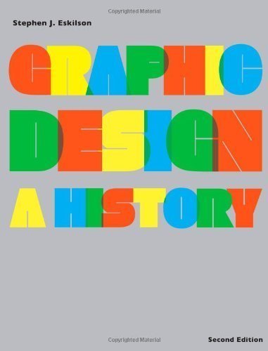 Graphic Design: A History of Stephen J. Eskilson 2nd (second) Edition on 06 February 2012