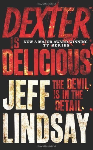 Dexter is Delicious: The Devil is in the Detail of Lindsay, Jeff on 18 August 2011