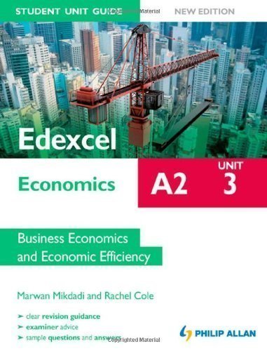 Edexcel A2 Economics Student Unit Guide: Business Economics and Economic Efficiency: Unit 3 of Mikdadi, Marwan, Cole, Rachel New Edition on 24 February 2012