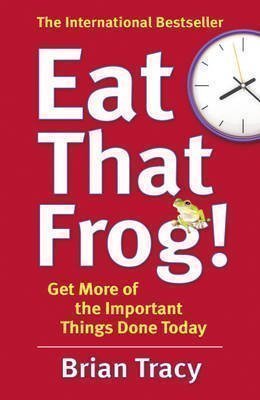Eat That Frog!: Get More of the Important Things Done - Today! of Tracy, Brian on 31 January 2013