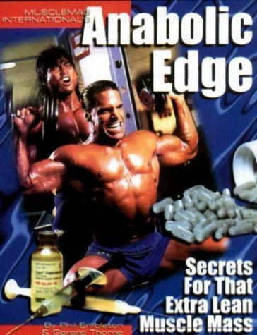 Anabolic Edge: Secrets for That Extra Lean Muscle Mass of Thorne, Gerard, Embleton, Phil on 01 August 2000