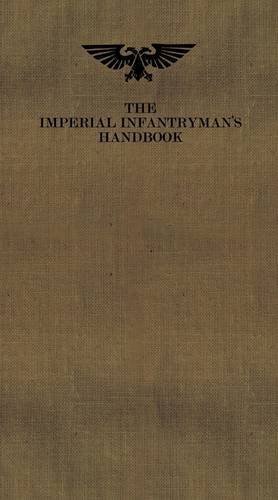 The Imperial Infantrymans Handbook (Warhammer 40000) of McNeill, Graham, Ralphs, Matthew on 22 November 2012