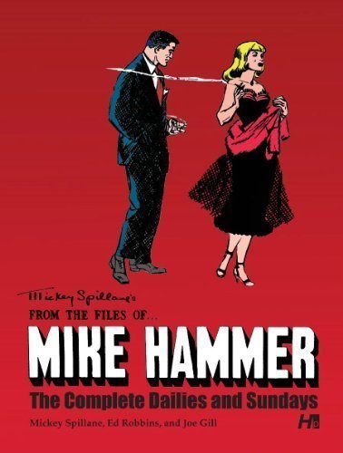 Mickey Spillane's From the Files of...Mike Hammer: The complete Dailies and Sundays Volume 1 (Mickey Spillane from the Files) of Robbins, , Spillane, Mickey, Gill, Joe on 26 March 2013
