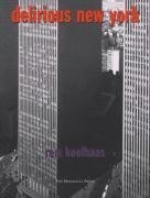 Delirious New York: A Retroactive Manifesto for Manhattan of Rem Koolhaas New Edition on 01 December 1994