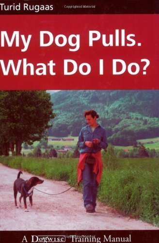 My Dog Pulls. What Do I Do? of Turid Rugaas on 01 July 2005