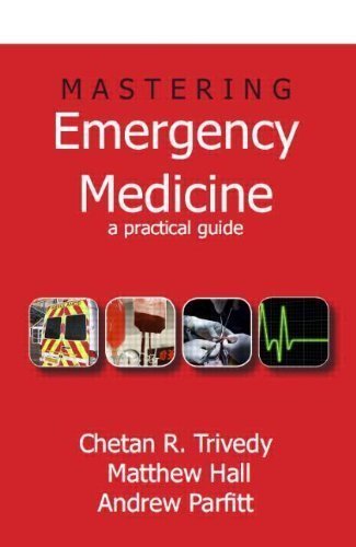 Mastering Emergency Medicine: A Practical Guide: A Comprehensive Guide for MCEM of unknown , Andrew Parfitt Edition on 27 November 2009
