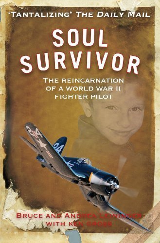 Soul Survivor (Mass Market Edition): The Reincarnation of World War II Fighter Pilot of Leininger, Andrea and Bruce on 05 July 2010
